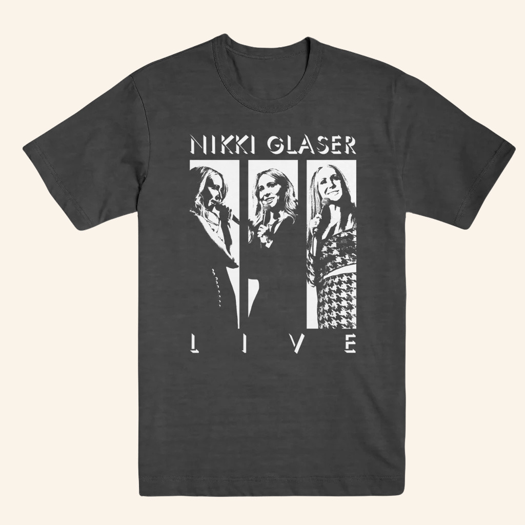 Nikki Glaser Merch Nikki Glaser Live T-Shirt Christmas Gift Ideas For Her