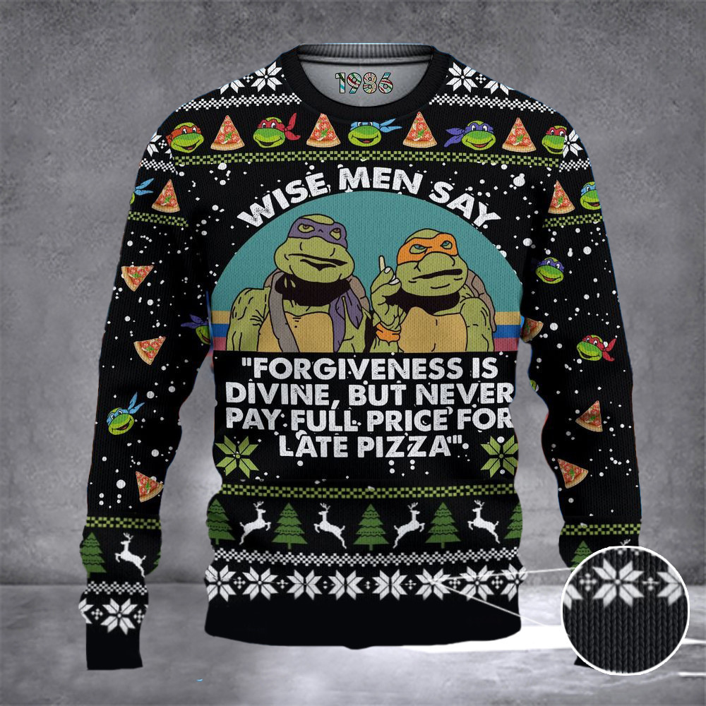 Ninja Turtle Sweater Tmnt Merch Wise Men Say Forgiveness Is Divine But Never Pay Full Price