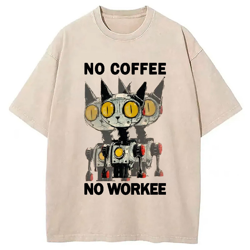 No Coffee No Workee Washed T-Shirt Trendy Aesthetic Graphic Apparel Gifts For Sister