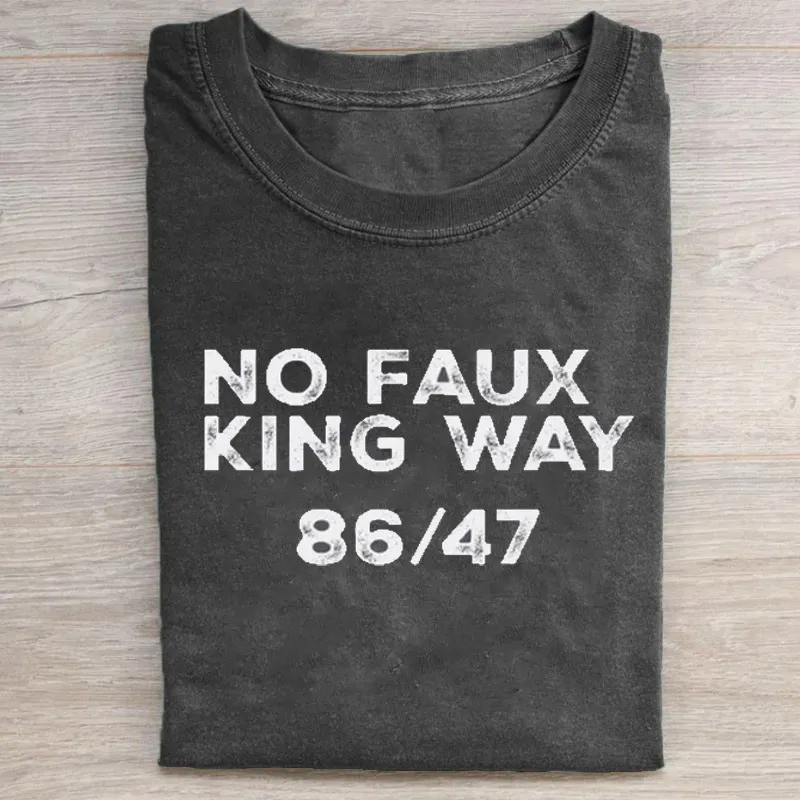 No Faux King Way 8647 T-Shirt Anti Trump Protest Tee Gift For Supporters