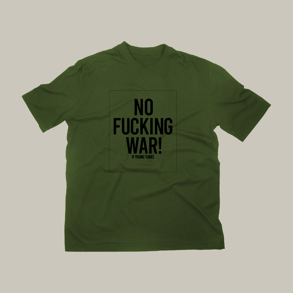 No Fucking War The Young Turks Shirt Anti War Apparel Patriotic Outfits TYT Fans Gifts