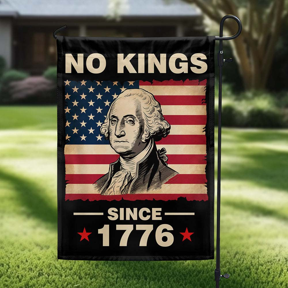No Matter Since 1776 No Kings Flag George Washington Patriotic Yard Flag Gift For Husband