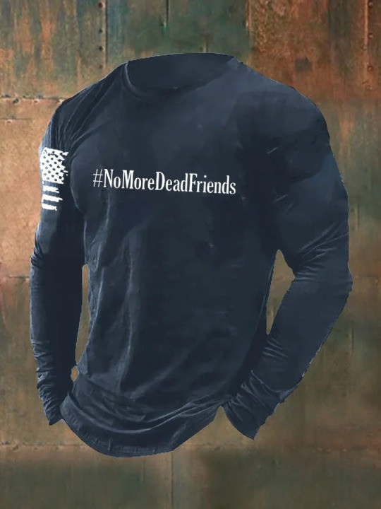 No More Dead Friends Long Sleeve Shirt American Flag Patriotic Veteran Merch Gifts For Him