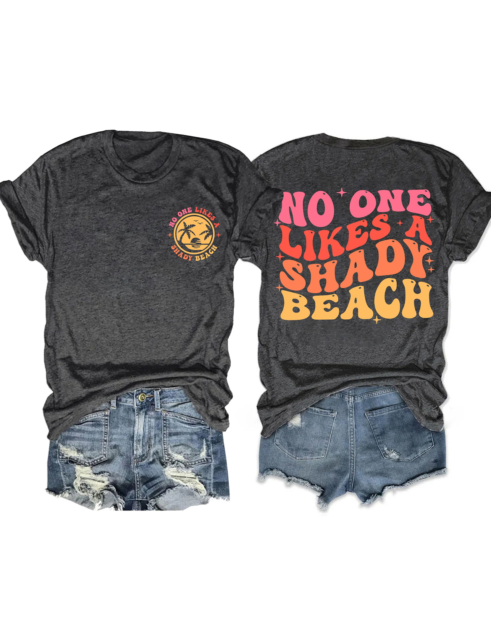 No One Likes A Shady Beach T-Shirt Trendy Fashion Unique Presents For Women