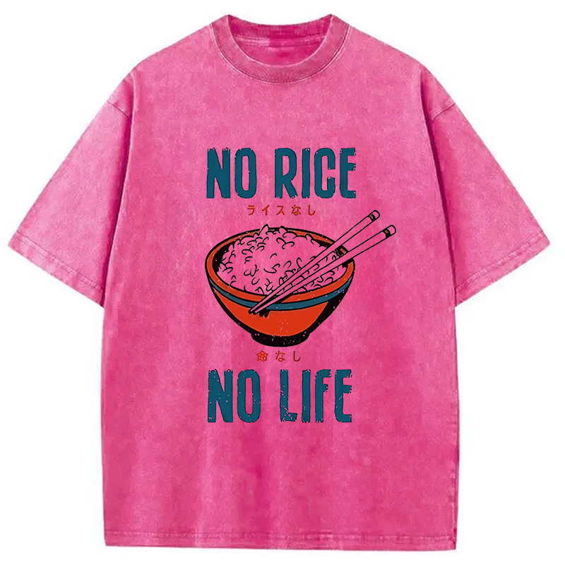 No Rice No Life Washed T-Shirt Funny Aesthetic Trendy Apparel Gifts For Brother