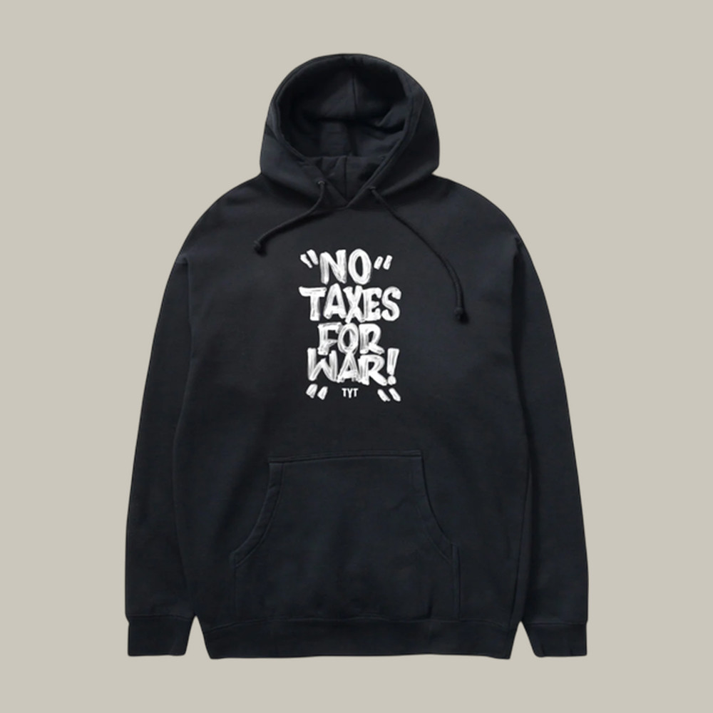 No Taxes For War Hoodie The Young Tusk Merch Good Fathers Day Gifts