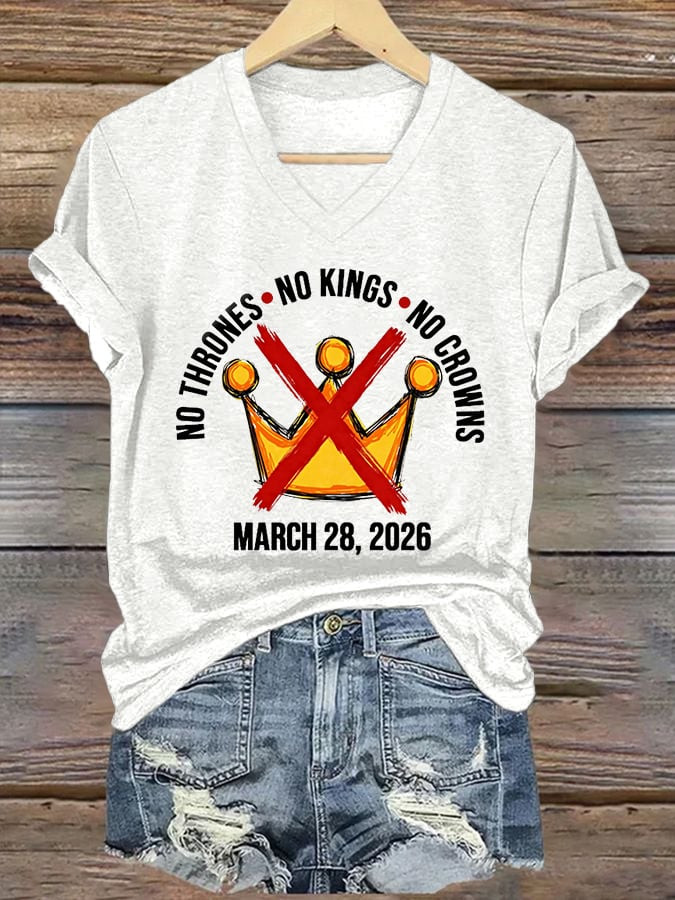 No Thrones No Kings No Crowns V-Neck Shirt March 28 2026 Clothing Gift For Her