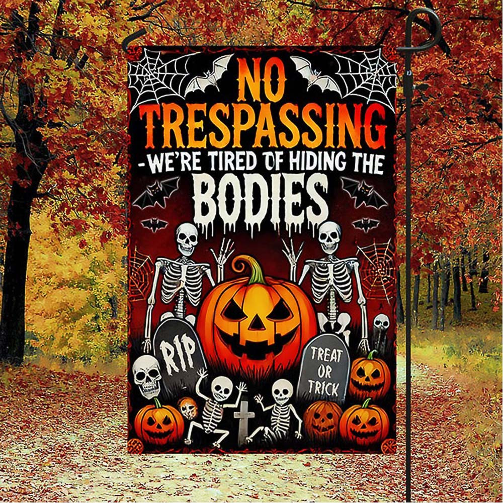 No Trespassing We are Tired Of Hiding The Bodies Halloween Flag Unique Gift For Adults On Halloween Day