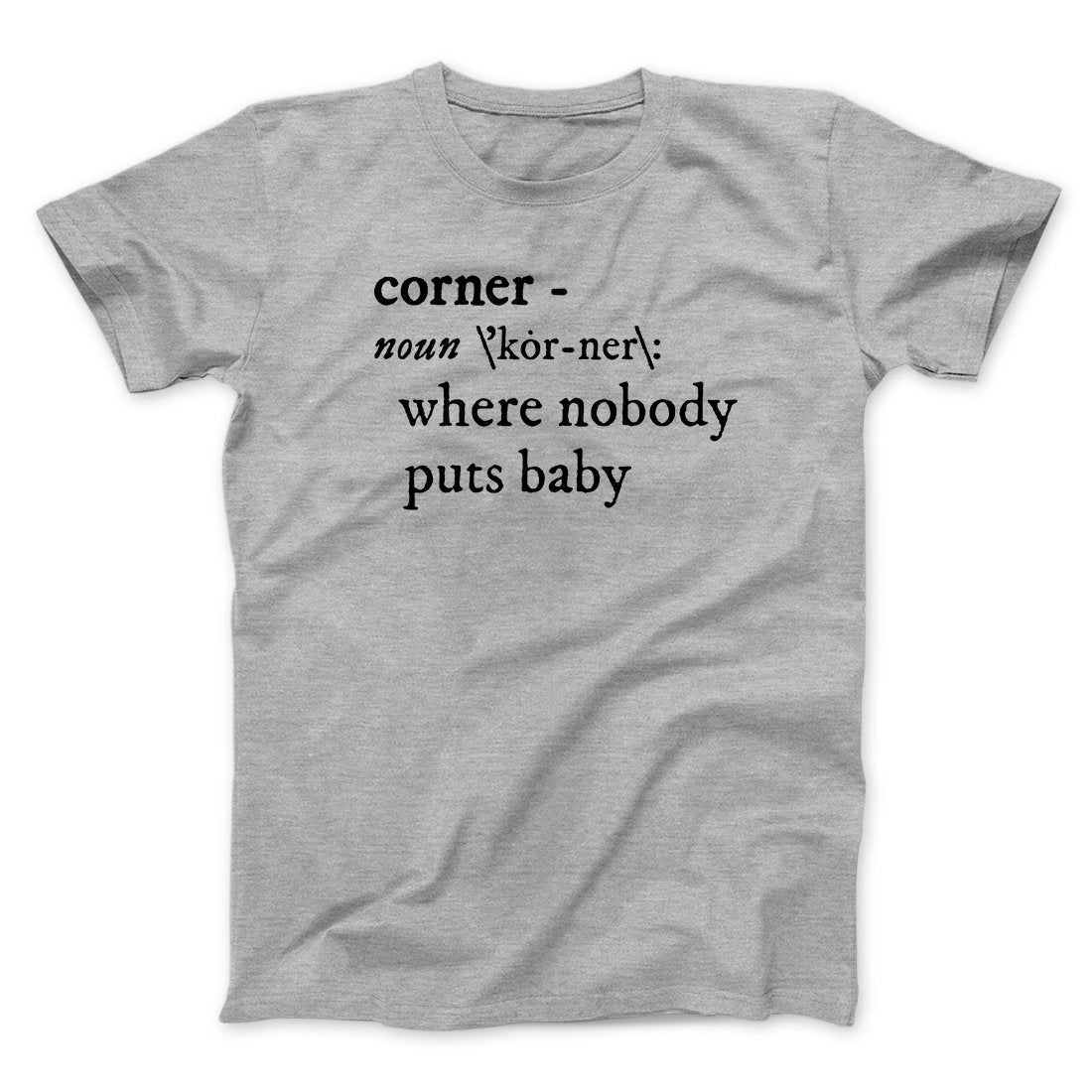 Nobody Puts Baby In A Corner Funny Movie Unisex T-Shirt Best Gift For Friends
