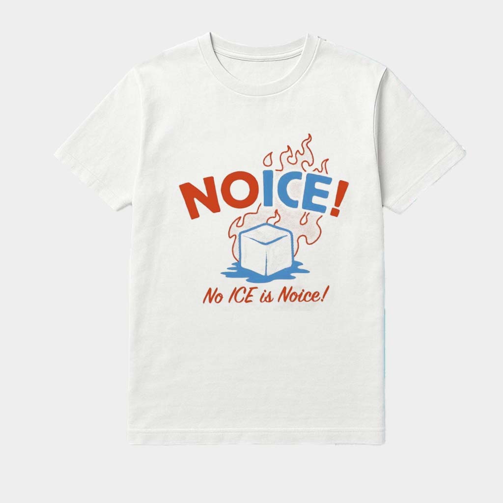 Noice No Ice Is Noice T-Shirt Birthday Present For Son Noice No Ice Is Noice T-Shirt Birthday Present For Son