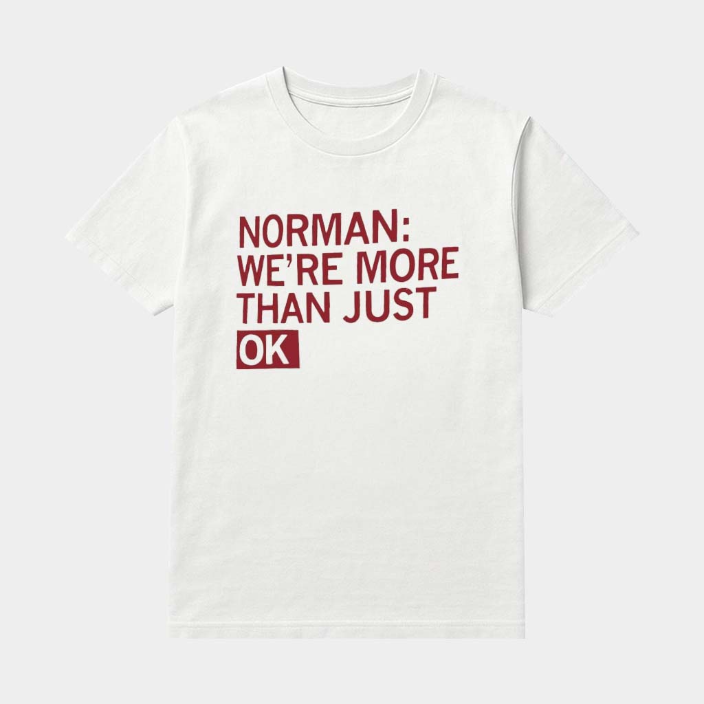 Norman We're More Than Just Ok Shirt Present Ideas For Brothers