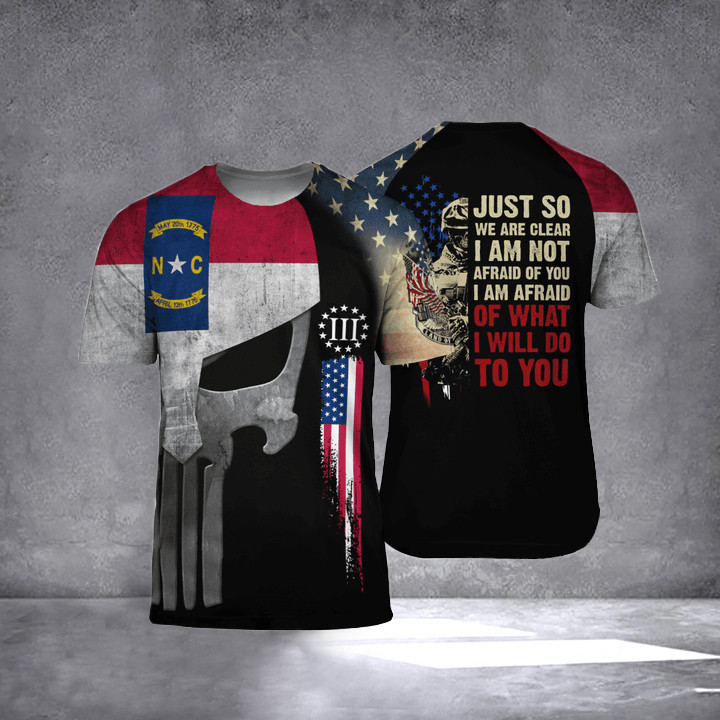 North Carolina I Am Afraid Of What I Will Do To You T-Shirt Honoring Veterans Patriots Merch