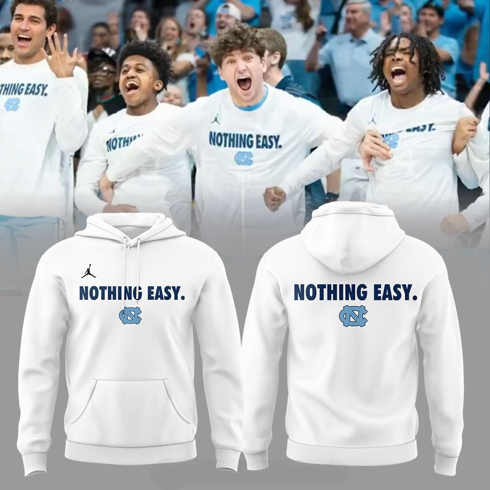 North Carolina Tar Heels Basketball Nothing Easy Hoodie Cool Gifts For Basketball Fans