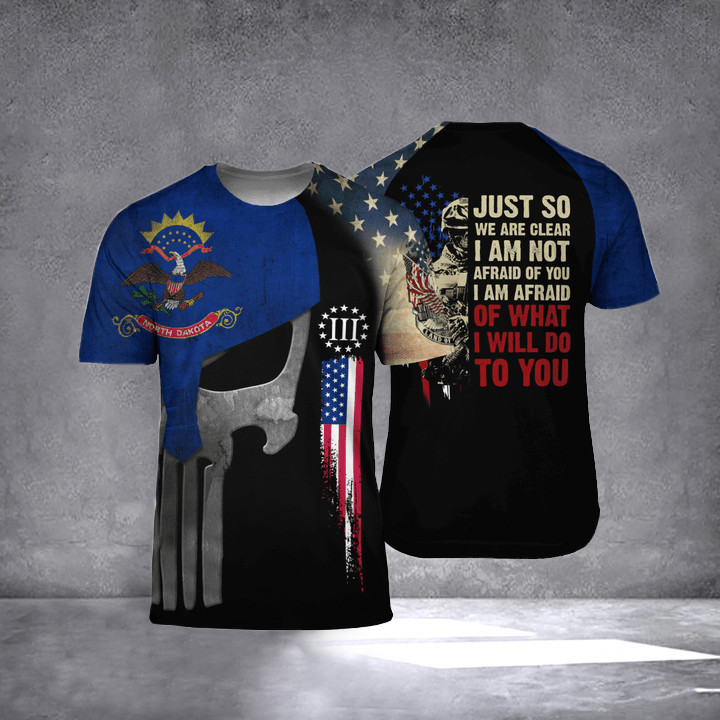 North Dakota I Am Afraid Of What I Will Do To You T-Shirt Honoring Veterans Patriots Clothing