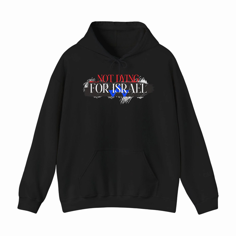 Not Dying For Israel Candace Owens Hoodie Political Apparel Candace Owens Fans Gift