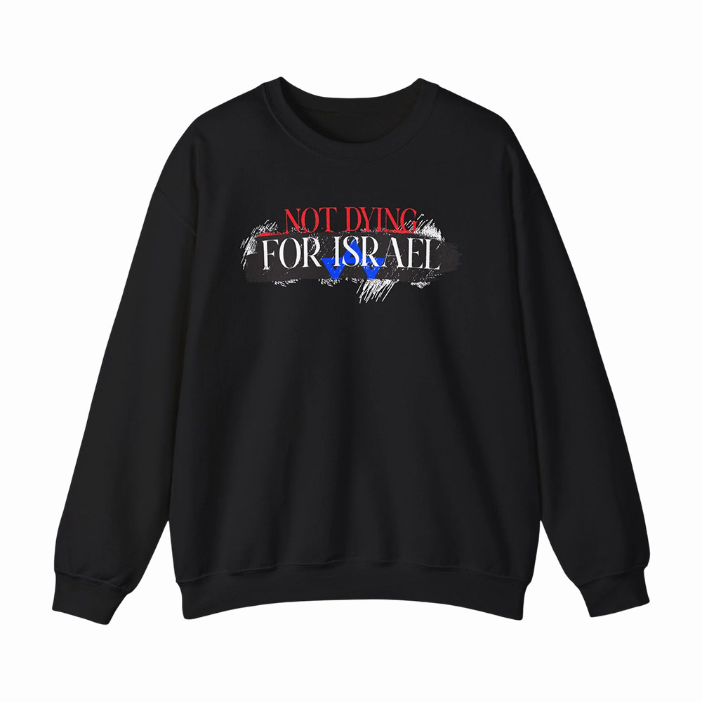 Not Dying For Israel Candace Owens Sweatshirt Political Apparel Candace Owens Fans Gift
