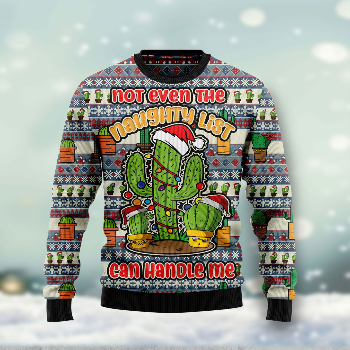 Not Even The Naughty List Can Handle Me Ugly Christmas Sweater Xmas Clothing Best Cactus Gifts