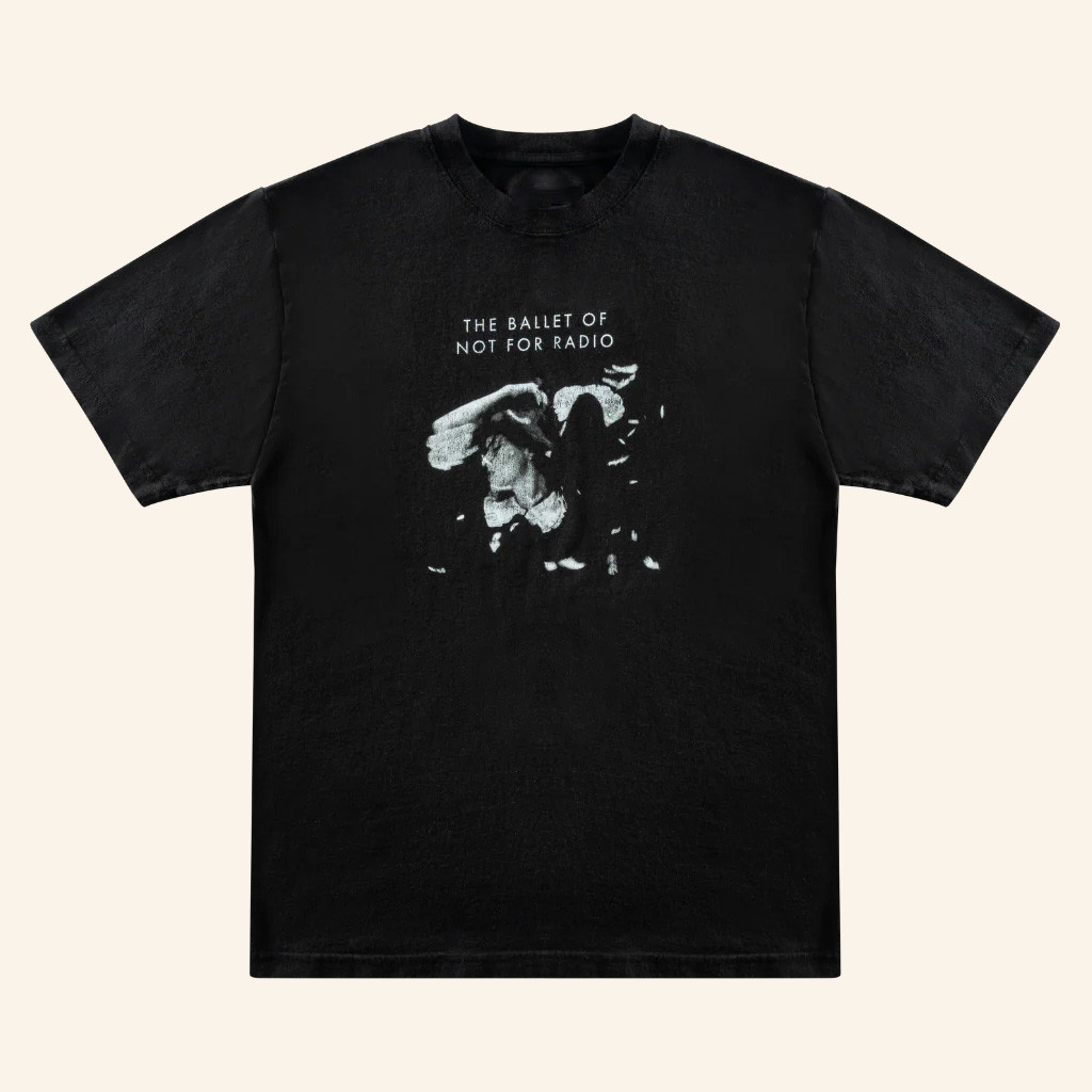 Not For Radio Merch The Ballet Of Not For Radio T-Shirt Birthday Gifts For Music Lovers