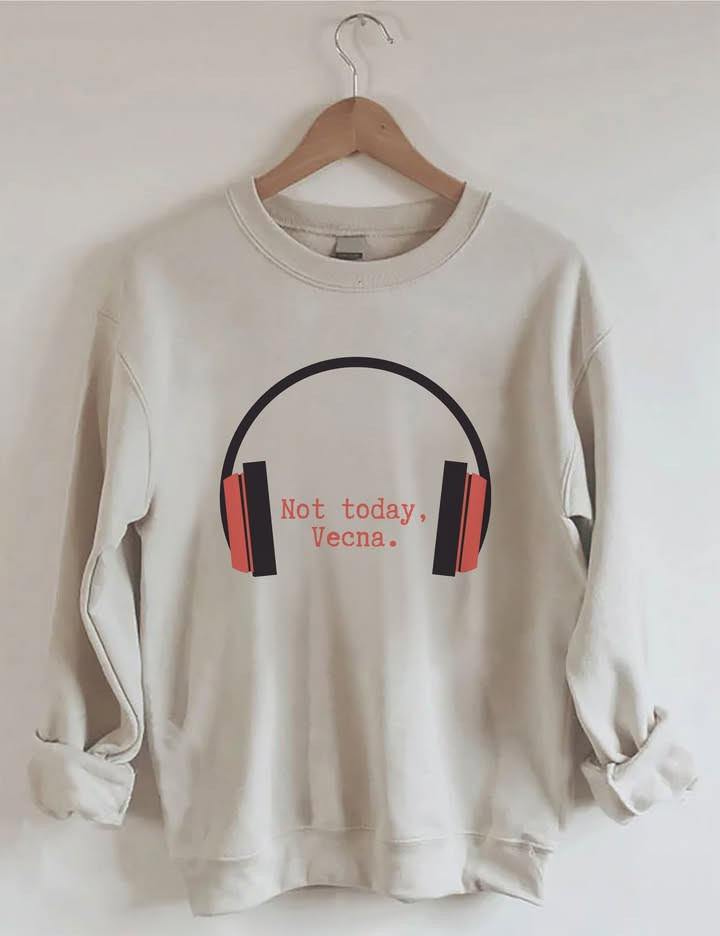 Not Today Vecna Sweatshirt Headphones Graphic Crewneck Gifts For Sister