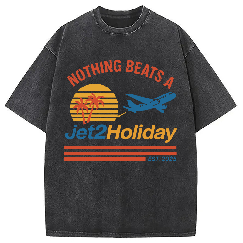 Nothing Beats A Jet2 Holiday Meme Washed T-Shirt Minimal Retro Graphic Clothing Gifts For Besties