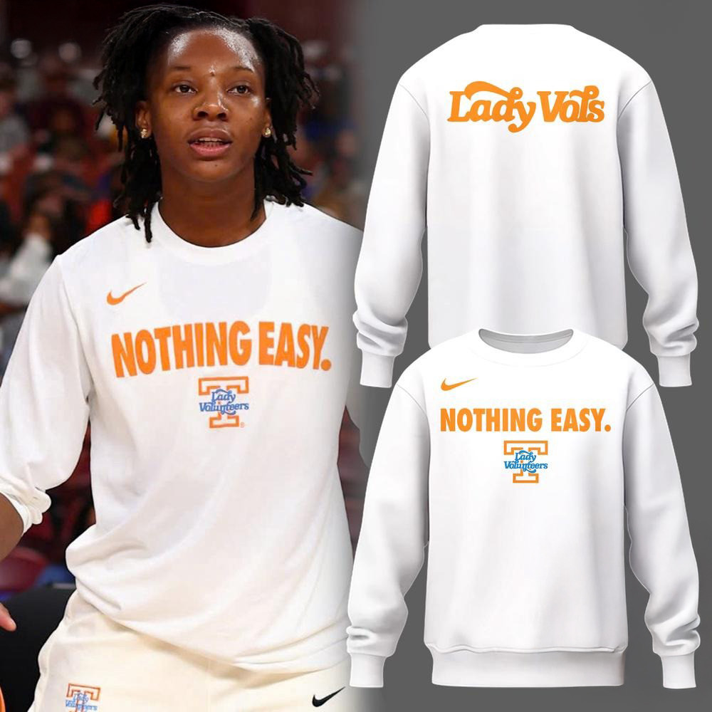 Nothing Easy Tennessee Lady Volunteers Basketball 2025 Sweatshirt Gifts For Fans