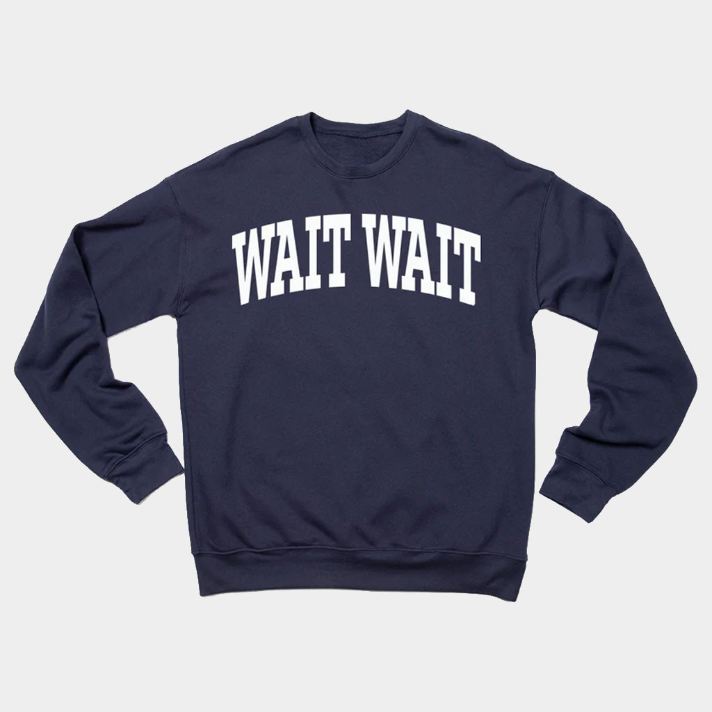 NPR Merch Wait Wait Don't Tell Me Collegiate Crewneck NPR Sweatshirt Gifts For BFF-1