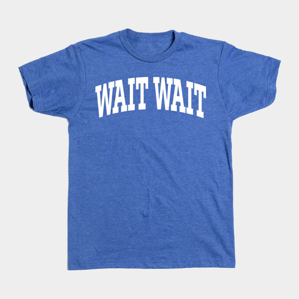 NPR Merch Wait Wait Don't Tell Me Collegiate Shirt NPR T-Shirt Gifts For Friends-1