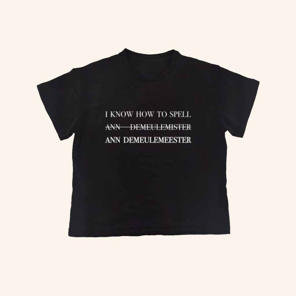 Nss Edicola Merch Fuorimoda I Know How To Spell Ann Demeulemeester T-Shirt Xmas Gift Ideas Nss Edicola Merch Fuorimoda I Know How To Spell Ann Demeulemeester T-Shirt Xmas Gift Ideas