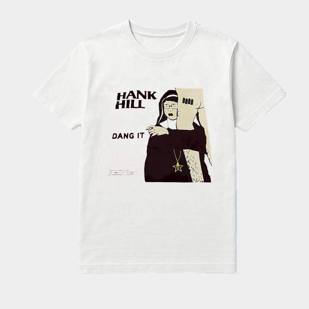 Nun Hank Hill Dang It Meme Shirt Gift Ideas For Sister