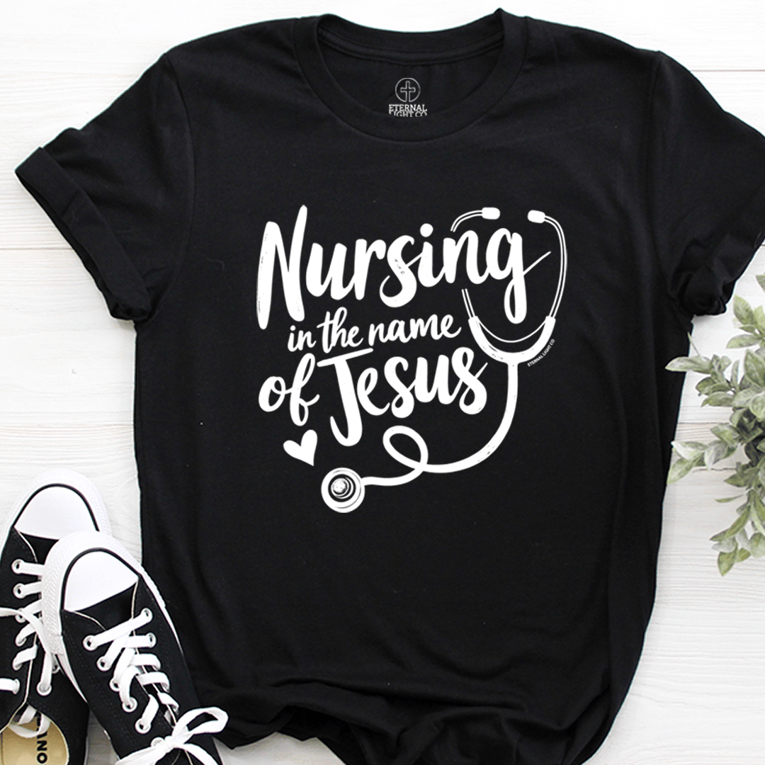Nursing In The Name Of Jesus Shirts Christian Nurse Apparel Faith Stethoscope Gift Ideas