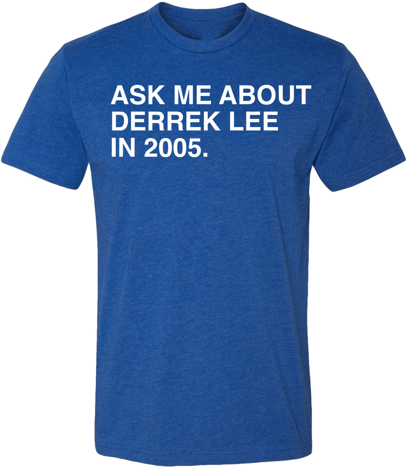 OBVIOUS SHIRTS Merch Ask Me About Derrek Lee In 2005 T-Shirt Gifts For Brother