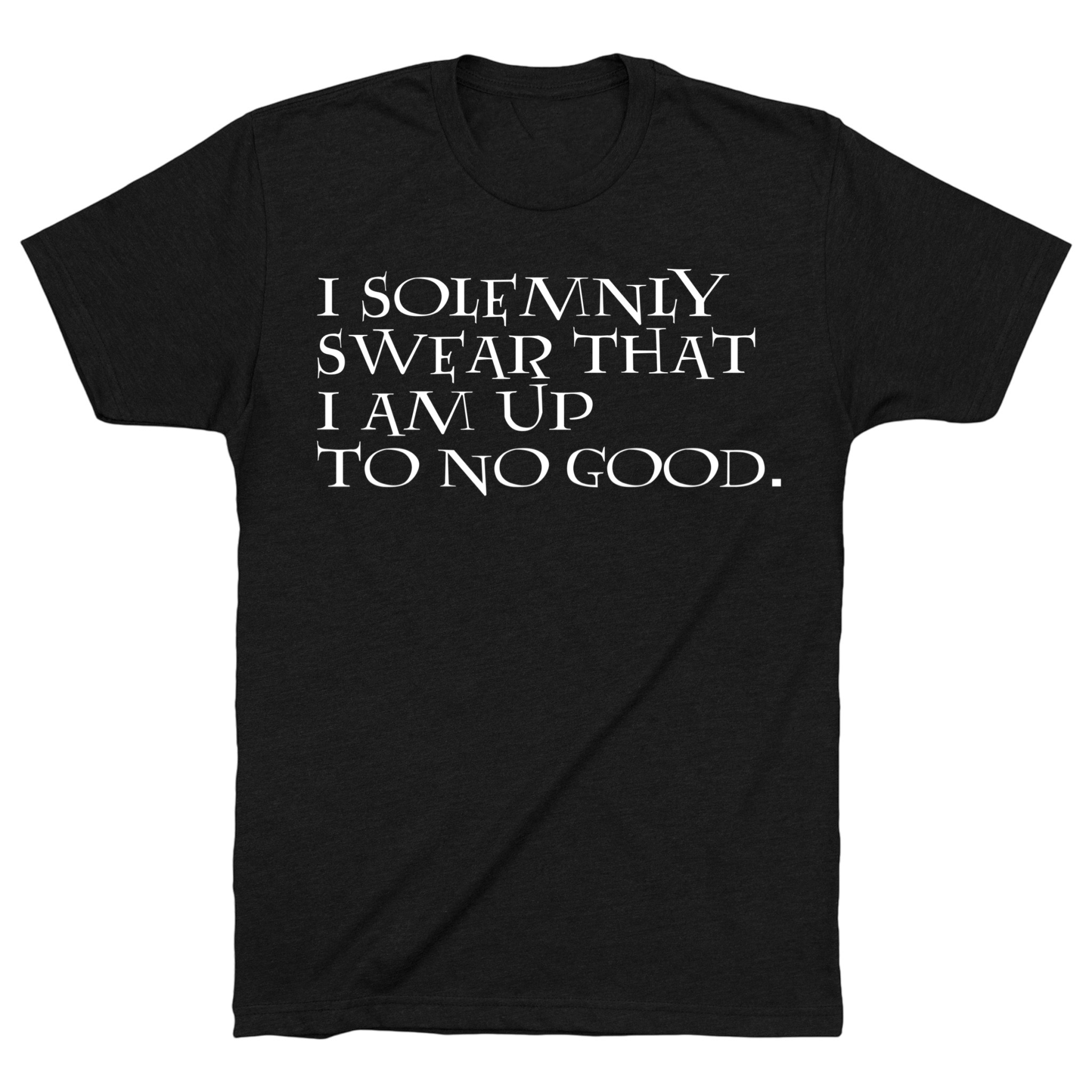 OBVIOUS SHIRTS Merch I Solemnly Swear That I Am Up To No Good T-Shirt Unique Gifts For Him OBVIOUS SHIRTS Merch I Solemnly Swear That I Am Up To No Good T-Shirt Unique Gifts For Him