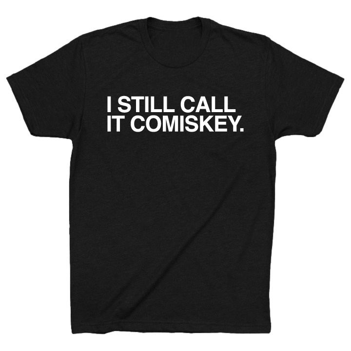 OBVIOUS SHIRTS Merch I Still Call It Comiskey T-Shirt Unique Gifts For Dad OBVIOUS SHIRTS Merch I Still Call It Comiskey T-Shirt Unique Gifts For Dad