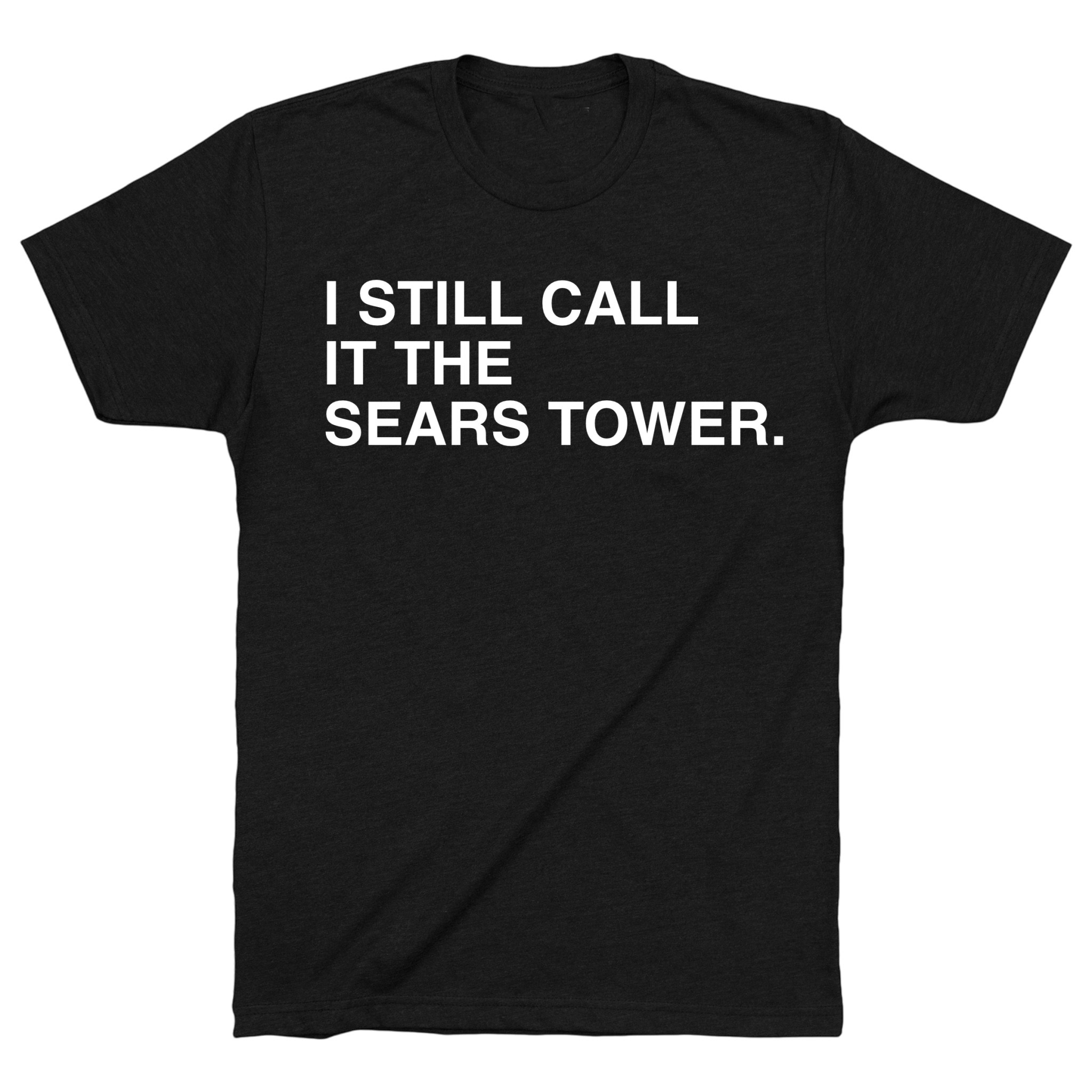 OBVIOUS SHIRTS Merch I Still Call It The Sears Tower T-Shirt Unique Gifts For Father