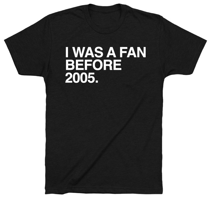 OBVIOUS SHIRTS Merch I Was A Fan Before 2005 T-Shirt Present For Husband OBVIOUS SHIRTS Merch I Was A Fan Before 2005 T-Shirt Present For Husband