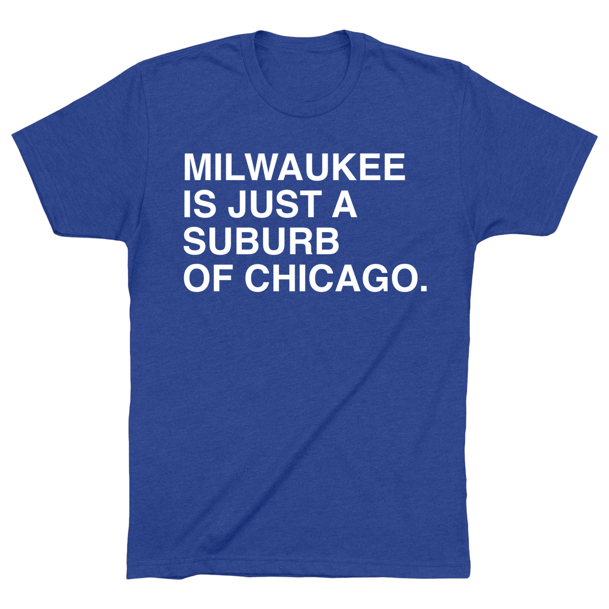 OBVIOUS SHIRTS Merch Milwaukee Is Just A Suburb Of Chicago T-Shirt Christmas Gifts For Dad OBVIOUS SHIRTS Merch Milwaukee Is Just A Suburb Of Chicago T-Shirt Christmas Gifts For Dad