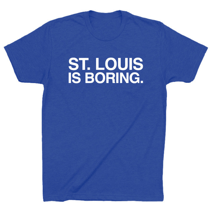 OBVIOUS SHIRTS Merch St Louis Is Boring T-Shirt Best Christmas Gifts For Boyfriend