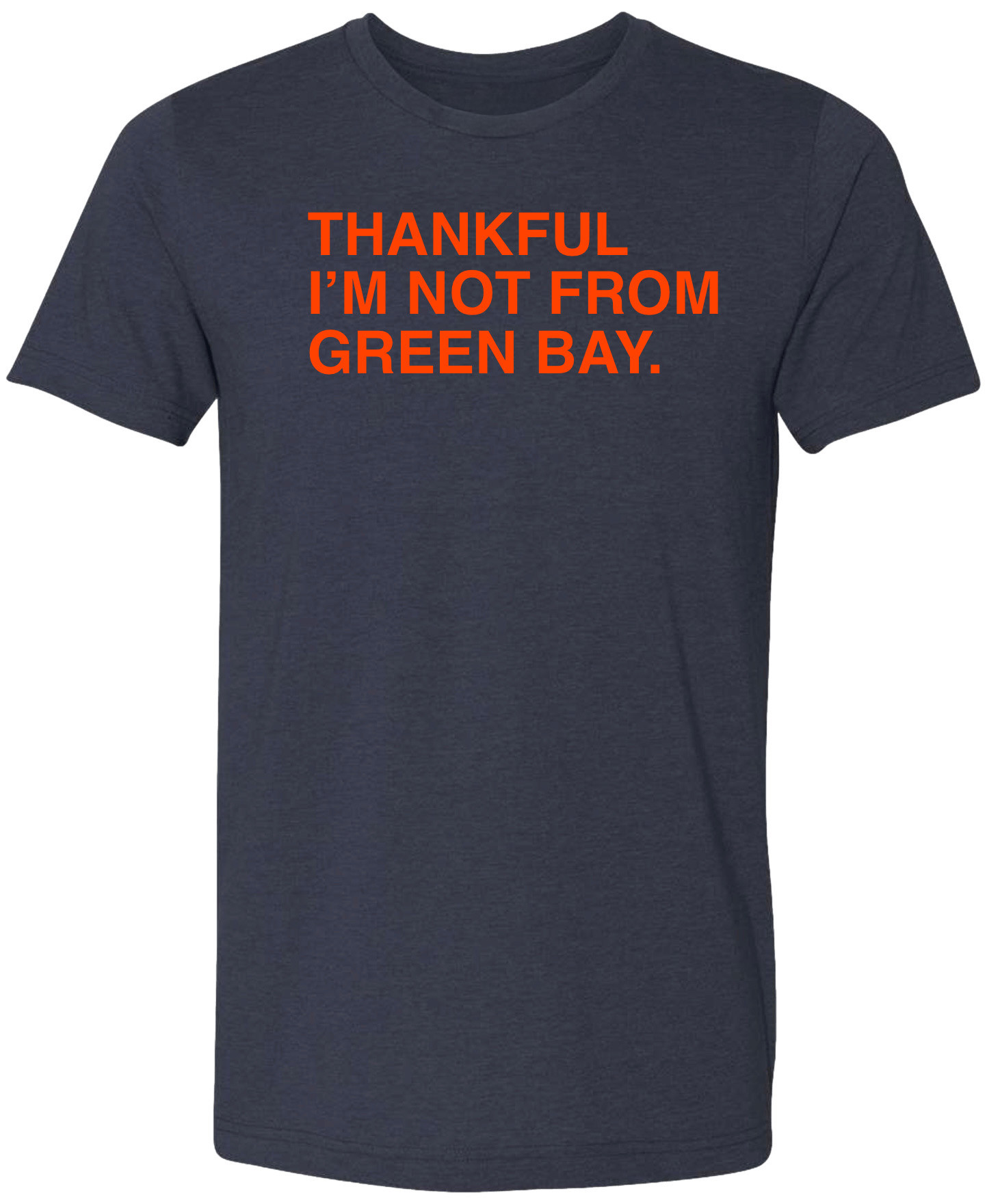OBVIOUS SHIRTS Merch Thankful I'm Not From Green Bay T-Shirt Presents For Him