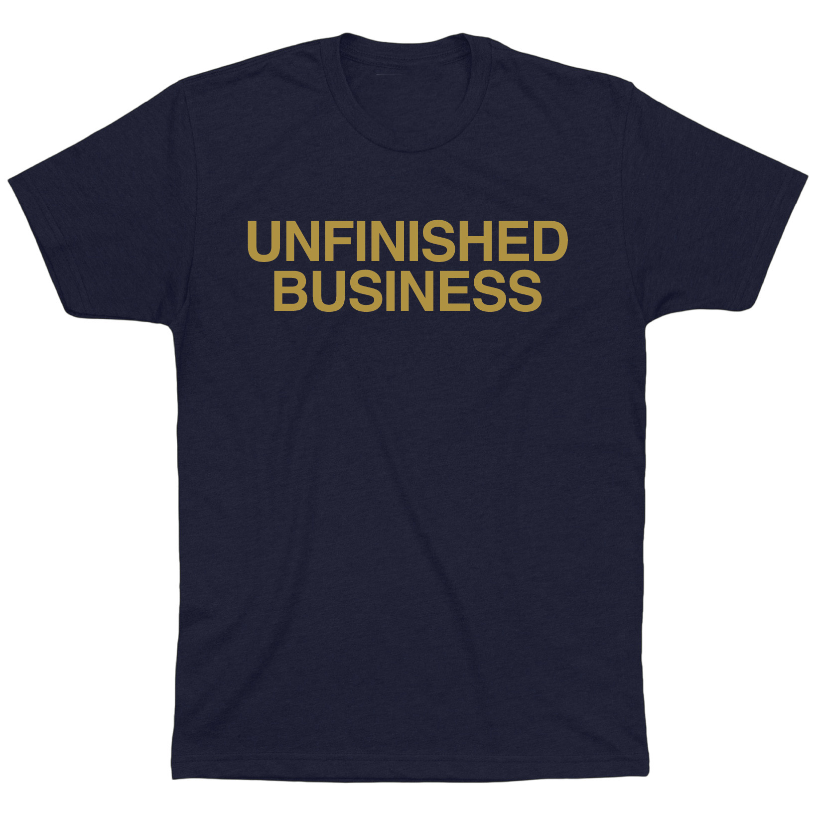 OBVIOUS SHIRTS Merch Unfinished Business T-Shirt Xmas Presents For Him OBVIOUS SHIRTS Merch Unfinished Business T-Shirt Xmas Presents For Him