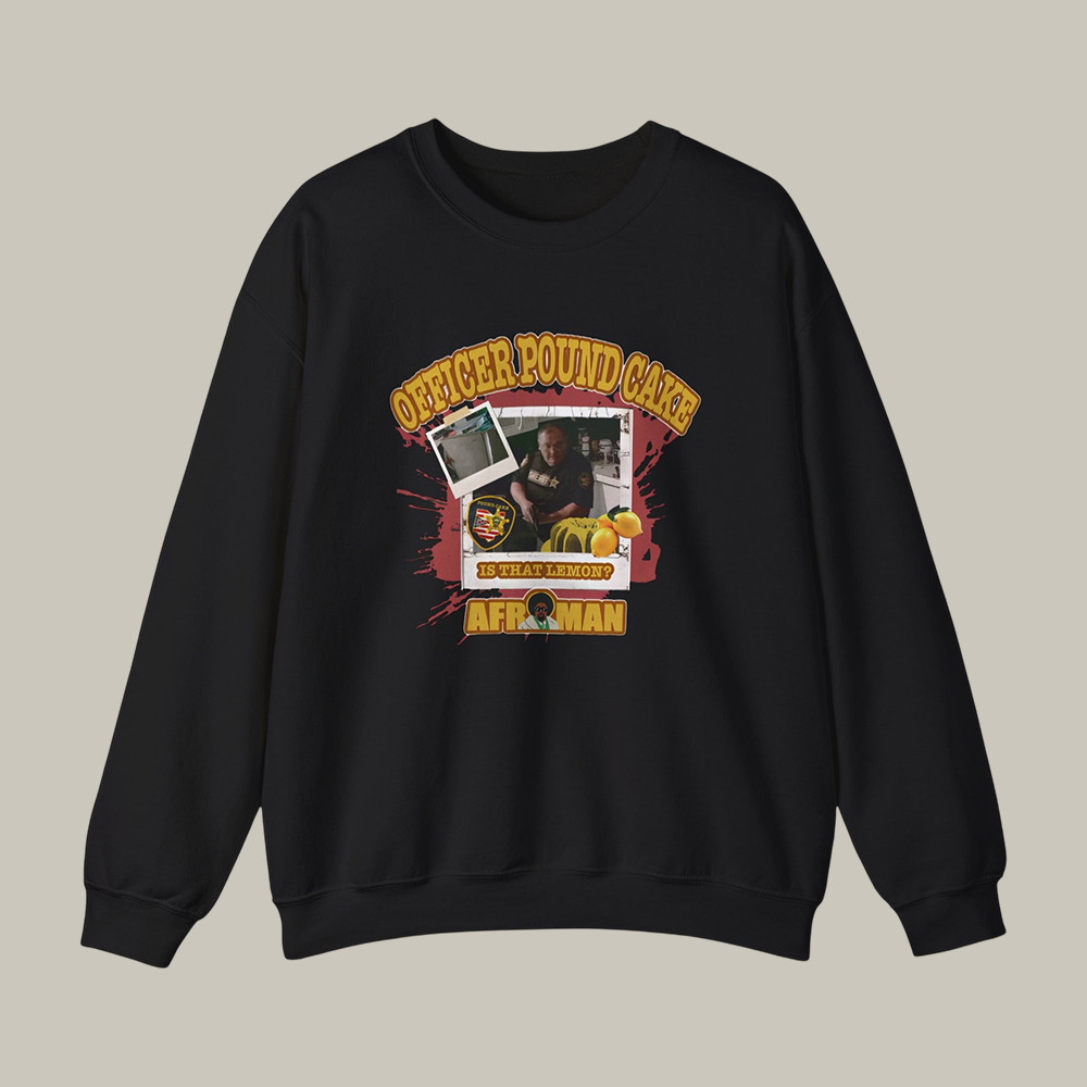 Officer Pound Cake Afroman Sweatshirt Rap Music Apparel Present For Afroman Fans