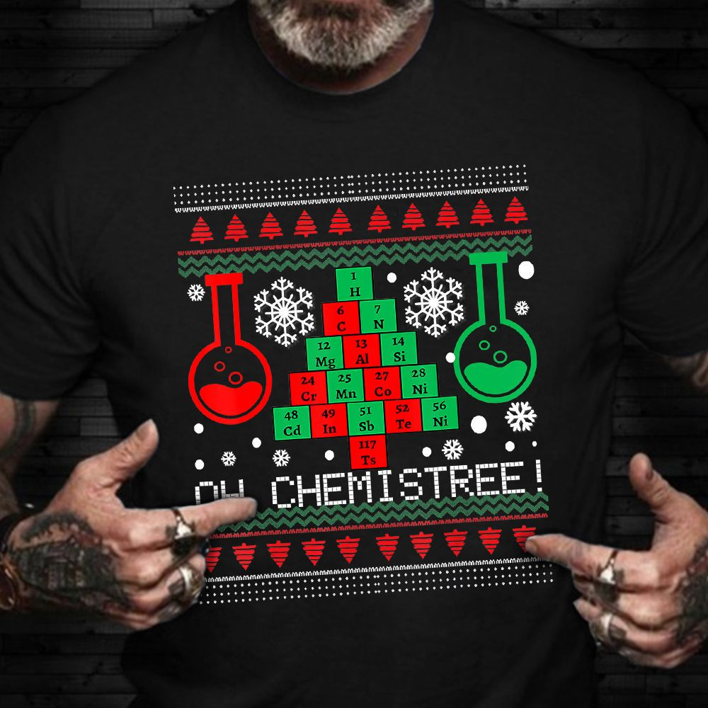 Oh Chemistree Ugly Christmas Sweater T-Shirt Xmas Gifts For Chemistry Teachers