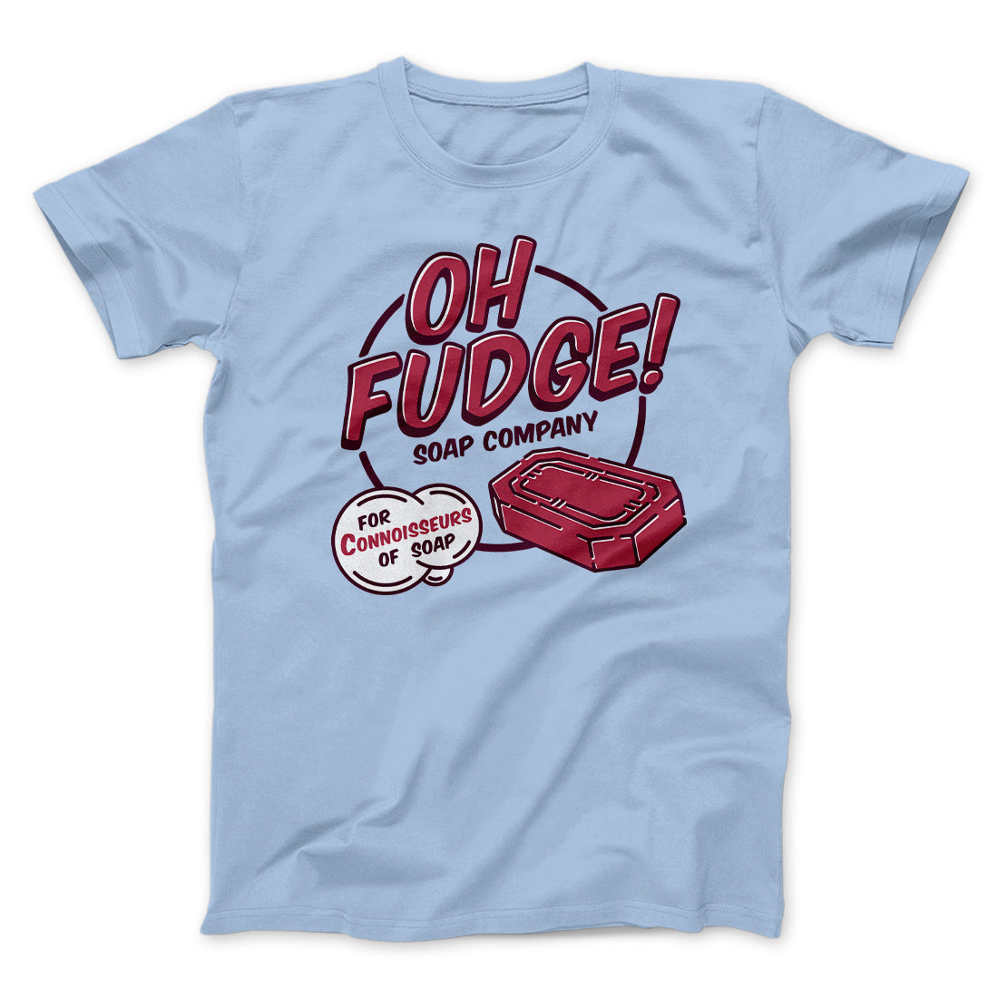 Oh Fudge! Soap Company Funny Movie Unisex T-Shirt Gift For Friends
