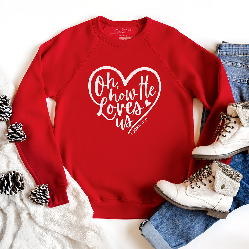 Oh How He Loves Us Premium Sweatshirt Christian Gifts For Women