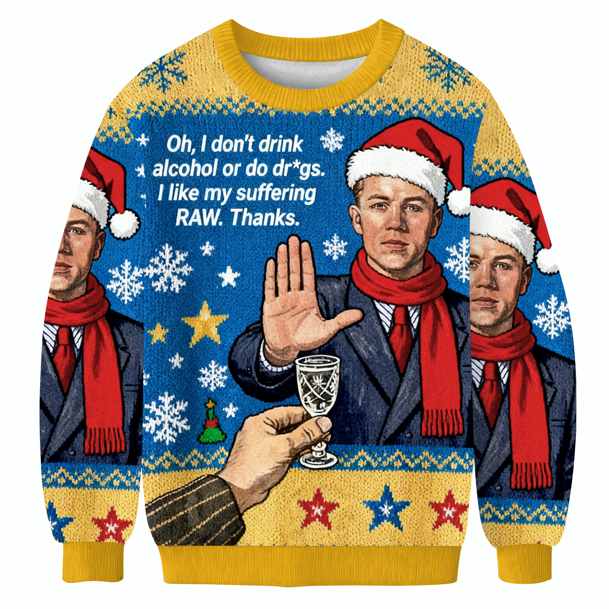 Oh I Don T Drink Alcohol Christmas Ugly Sweater Like My Suffering Raw Thanks Christmas Sweater