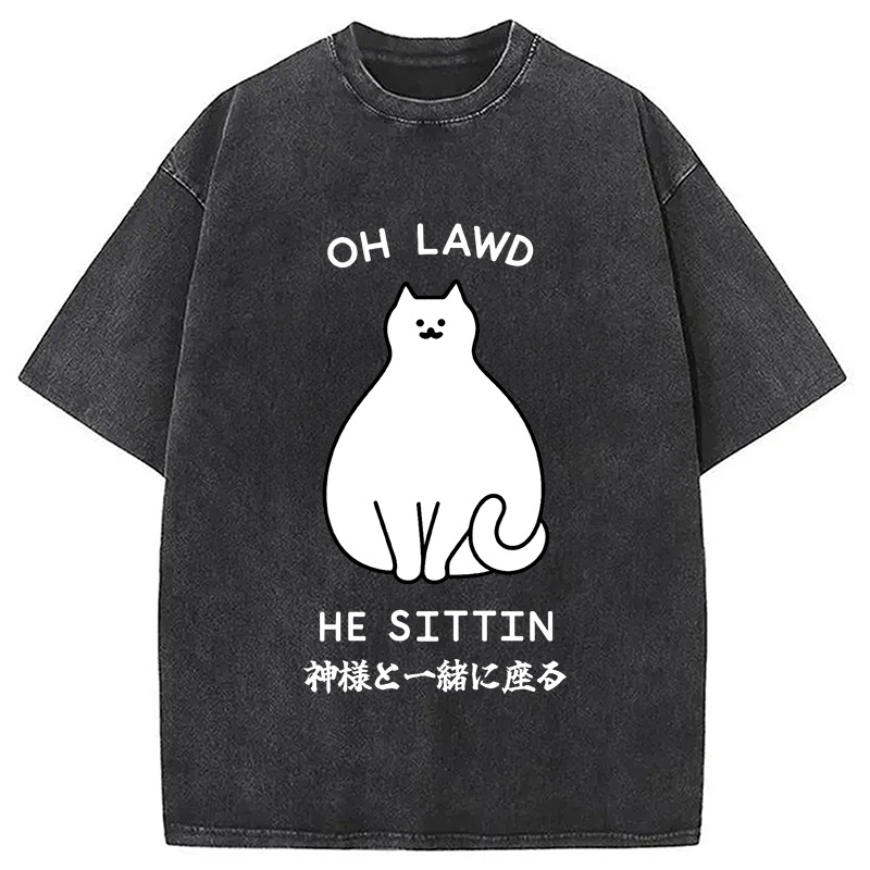 Oh Lawd He Sittin Washed T-Shirt Soft Cotton Daily Wear Tee Gifts For Him