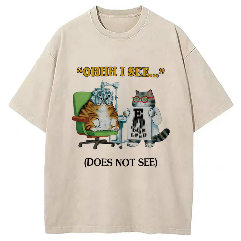 Ohhh I See Washed T-Shirt Casual Vintage Everyday Look Gifts For Best Friend