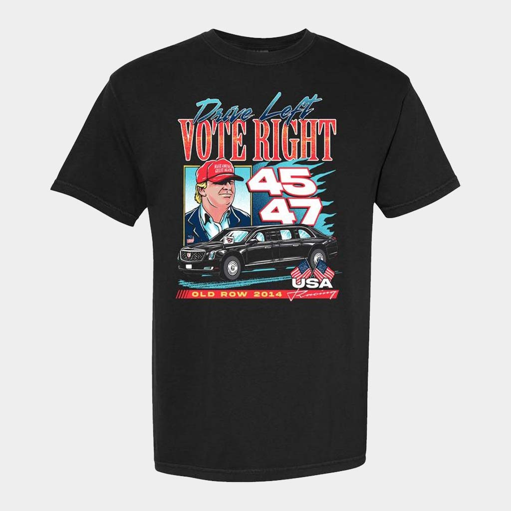 Old Row Merch Drive Left Vote Right T-Shirt Old Row Shirt Good Gifts For Dad