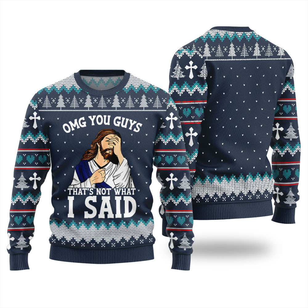 Omg You Guys That Not What I Said Xmas Sweater Meaningful Holiday Gift Merch to Show You Care