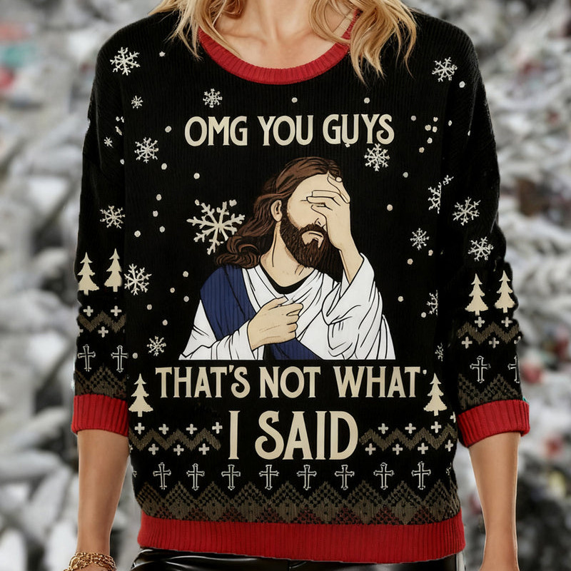 OMG You Guys That's Not What I Said Jesus Christmas Ugly Sweater Faith Based Apparel Gift For Mom
