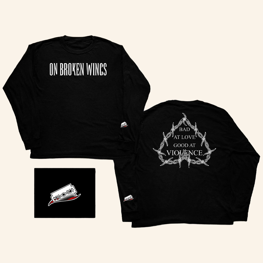 On Broken Wings Merch Bad At Love Good At Violence Long Sleeve Shirt Gifts For Band Fans On Broken Wings Merch Bad At Love Good At Violence Long Sleeve Shirt Gifts For Band Fans